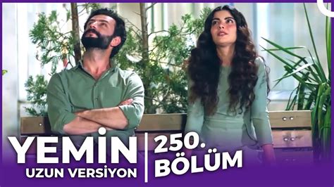 Yemin Dizisi 250 Bölüm Uzun Versiyon Youtube