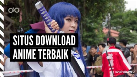 10 Situs Download Anime Sub Indo Gratis Terbaik And Kualitas Hd