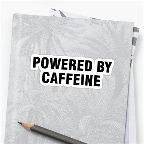 Powered By Caffeine Sticker By Allthetees Redbubble