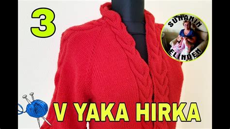 V YAKA HIRKA YAPILIŞI 3 ÖRGÜ YouTube 2021 Hirka V yaka Örgü