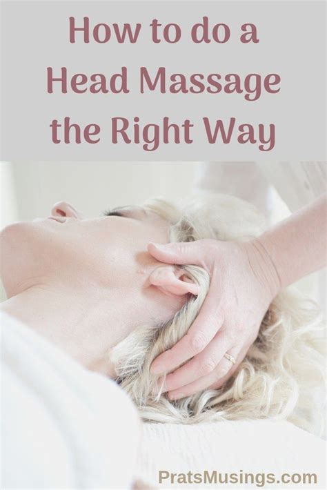 How To Do A Head Massage The Right Way Pratsmusings Head Massage Massage Massage Oils Recipe