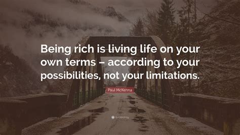 Paul Mckenna Quote Being Rich Is Living Life On Your Own Terms