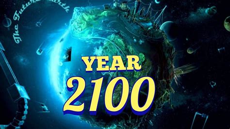 Year 2100 Science Technologies And More Future Youtube