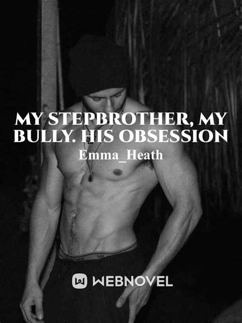 Read My Stepbrother My Bully His Obssession Emmaheath Webnovel