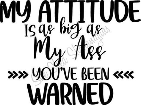 my attitude as big as my ass svg dxf jpeg pdf cut file for cricut or silhouette for your diy