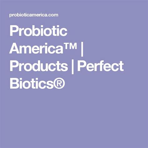 probiotic america™ products perfect biotics® probiotics health america