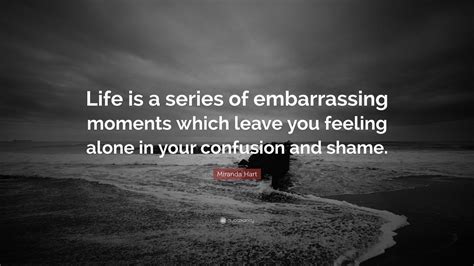 Miranda Hart Quote “life Is A Series Of Embarrassing Moments Which