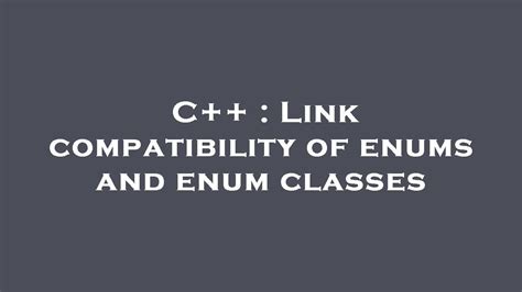 C Link Compatibility Of Enums And Enum Classes Youtube