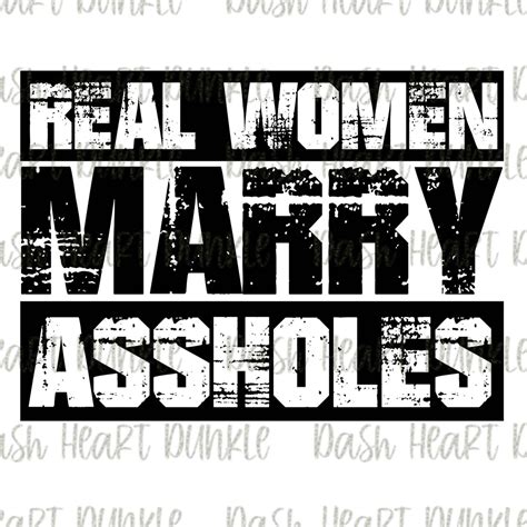 real women marry assholes digital download sassy png etsy