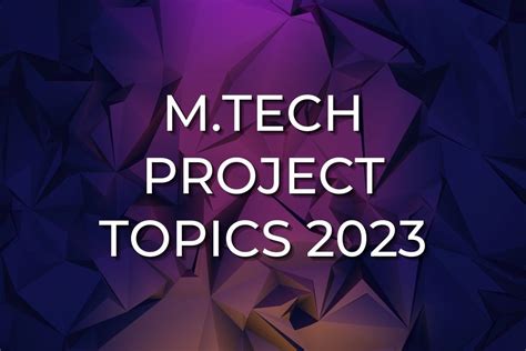 Mtech Project Topics For Final Year 2023 24 Engineers Planet