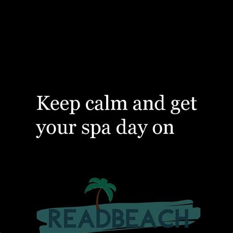 Keep Calm And Get Your Spa Day On