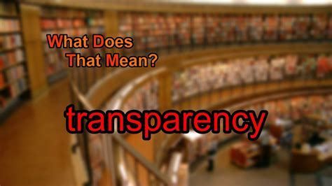 What Does Transparency Mean Youtube