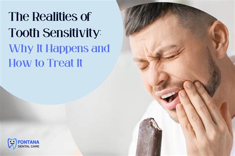 the realities of tooth sensitivity why it happens and how to treat it fontana dental care