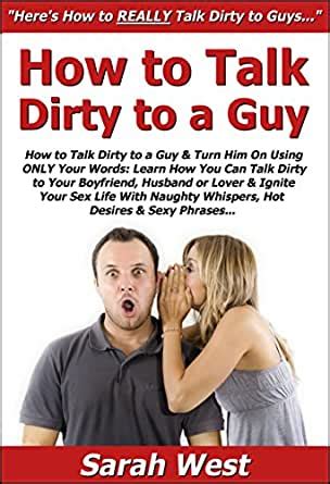 How To Talk Dirty To A Guy Turn Him On Using Only Your Words Learn