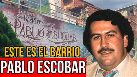 Asi Se Vive En El Barrio De Pablo Escobar Youtube