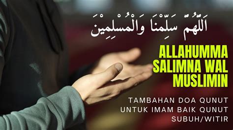 Allahumma Salimna Wal Muslimin Tambahan Doa Qunut Untuk Imam Youtube