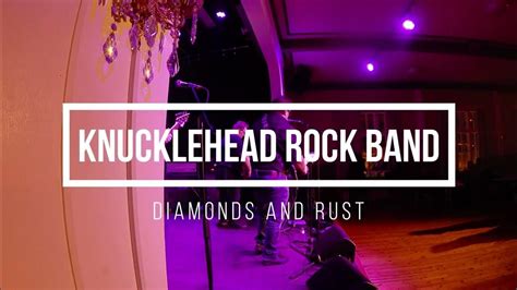 Knucklehead Rock Band Diamonds And Rust Live Youtube