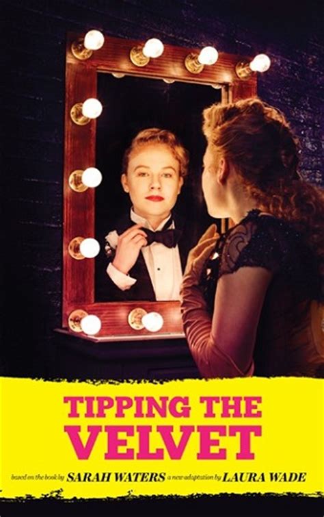 Tipping The Velvet Laura Wade From Sarah Waters Every Play In The World