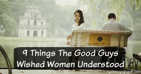 9 things the good guys wished women understood