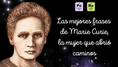 Las Mejores Frases De Marie Curie La Mujer Que Abrió Caminos