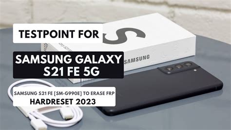 Test Point For Samsung Galaxy S21 Fe 5gsm G990e