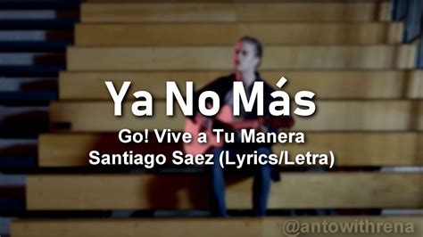 Ya No Más Go Vive A Tu Manera Santiago Saez Lyricsletra Youtube