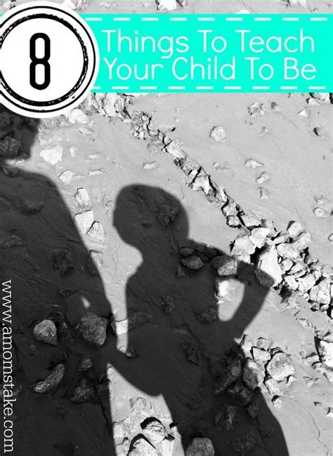 8 Things To Teach Your Child To Be A Moms Take