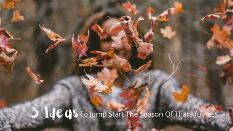 5 Ideas To Jump Start Your Season Of Thankfulness Life Traveled In