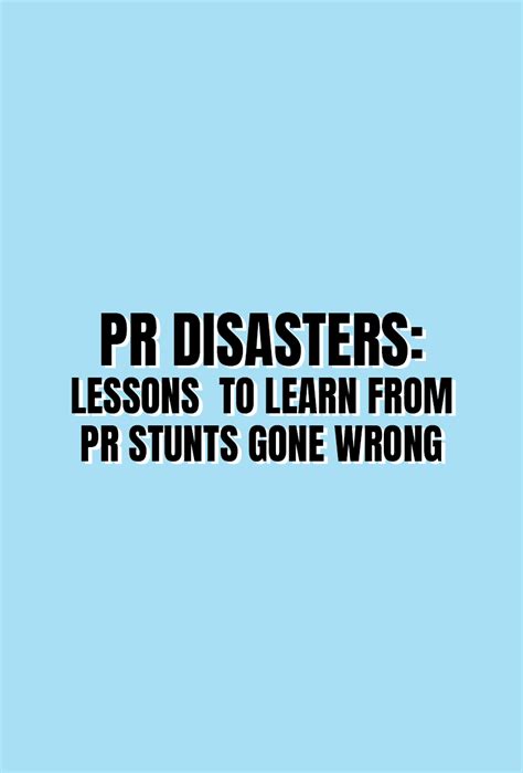 PR Disasters Lessons To Learn From PR Stunts Gone Wrong
