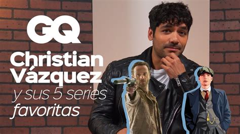 Christian Vázquez Mis 5 Series Favoritas Gq México Youtube