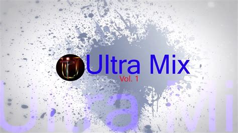 Ultra Mix Vol 1 Youtube