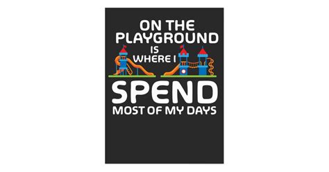 Maybe you would like to learn more about one of these? Playground Quote : Quotes about Childhood playgrounds (27 quotes) - I mean, it's fine when you ...
