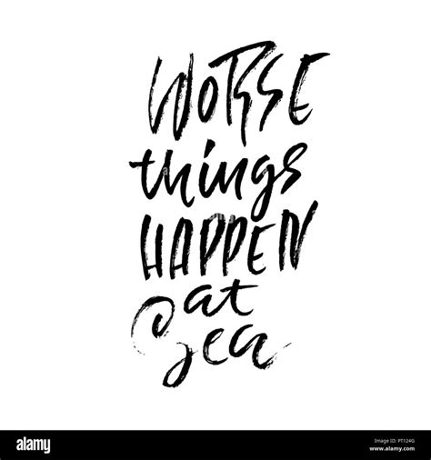 Worse Things Happen At Sea Hand Drawn Dry Brush Lettering Ink