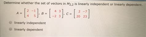 Solved Determine Whether The Set Of Vectors In M22 Is
