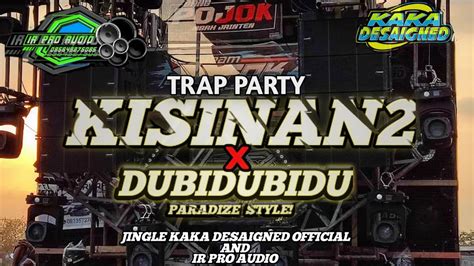 Dj Trap Party Kisinan 2 X Dubidubidu Style Paradize Jingle Kaka