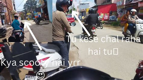 Tu Kese Chal Raha Hai Tu🤬kya Scooty Hai Yrr😍bfdshubhamyt Youtube