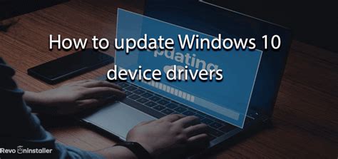How To Update Windows 10 Device Drivers Revouninstaller