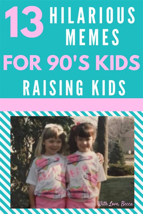 13 Funny Memes For 90s Kids Raising Kids If You Are A Parent Now But