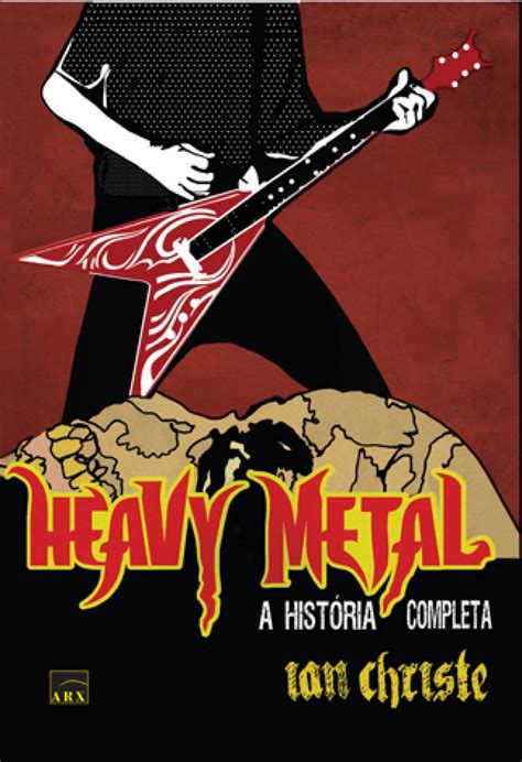 Heavy Metal A História Completa PDF Ian Christe