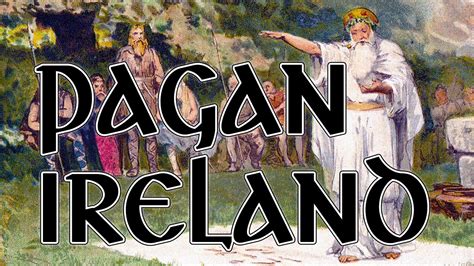 Pagan Ireland How The Ancient Irish Lived As Pagans Youtube