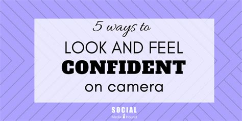5 Ways To Look And Feel More Confident On Camera For Video