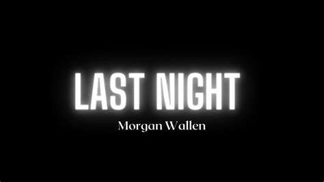 Morgan Wallen Last Night Song Youtube