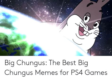 Big Chungus The Best Big Chungus Memes For Ps4 Games Meme On Meme