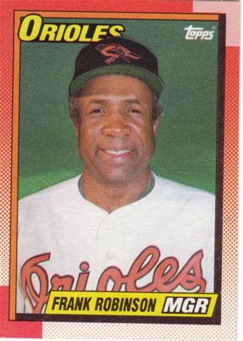 We did not find results for: Frank Robinson Manager Orioles Topps 1990 Baseball Trading Card