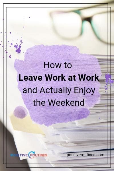How To Leave Work At Work And Actually Enjoy The Weekend Positive