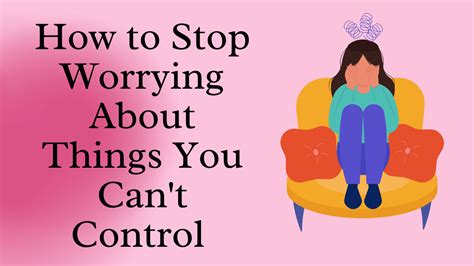A Quick Way To Stop Worrying About Things You Cant Control The