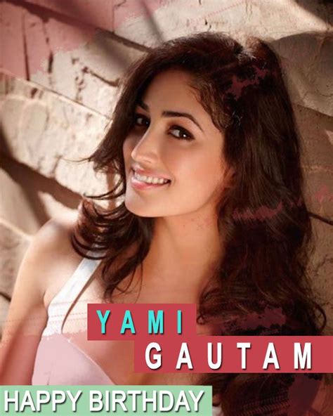 She Stole Our Hearts With Her Beauty And Acting Here S Wishing The Lovely Yami Gautam A Very