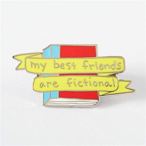 My Best Friends Are Fictional Enamel Pin Badges Brooches And Patches