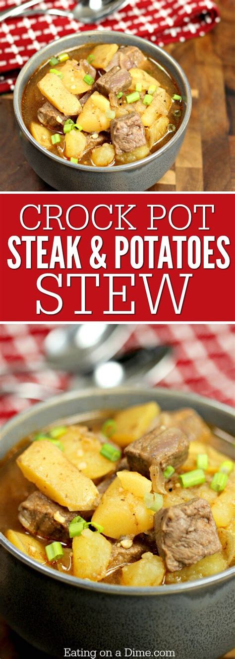 Slow cooking can make even the toughest of meats (which are usually the cheapest!) moist and delicious. Crock pot Steak and Potatoes Beef Stew Recipe -Steak and ...