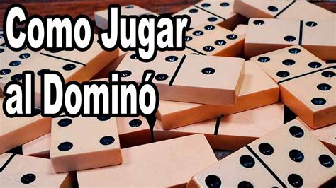 Como Jugar Al Domino Reglas Del Dominó Youtube